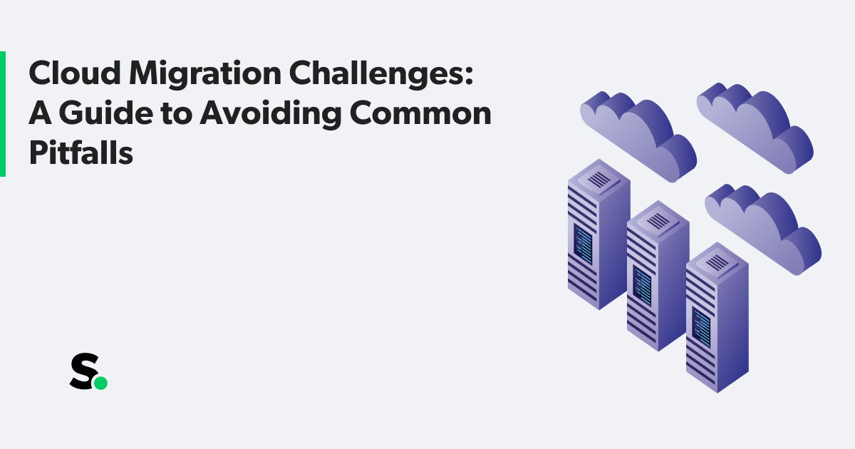 Cloud Migration Challenges A Guide To Avoiding Common Pitfalls